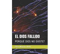 EL DIOS FALLIDO: PORQUÉ DIOS NO EXISTE?