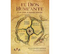 EL DIOS HUMEANTE: O UN VIAJE AL MUNDO INTERIOR: 1 (ARGOS)