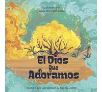 El Dios Que Adoramos (God We Worship)
