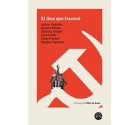 El dios que fracasó | Arthur Koestler, Ignazio Silone, Richard Wright, André Gide, Louis Fischer, Stephen Spender