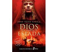 El Dios Que Habita La Espada (premio Narrativas Historicas Edhasa 2021