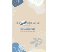 El Dios que me ve: Devocional de 30 días: Un camino de sanidad, restauración e intimidad con el Padre