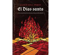 El Dios Santo: Cómo La Santidad De Dios Nos Ayuda a Confiar En Él