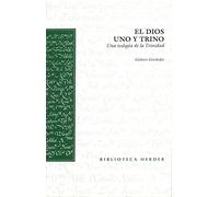 El Dios uno y trino: Una teología de la Trinidad (Biblioteca Herder)