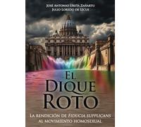 El Dique Roto: La endición de Fiducia supplicans al movimiento homosexual