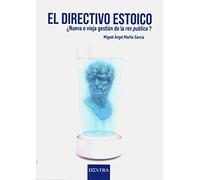 El Directivo estoico: ¿Nueva o vieja gestión de la res publica?: 1 (Administración)