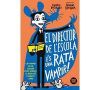 El director de l'escola és una rata vampir!: Cap home de les neus s'ha comportat abominablement durant la redacció d'aquest llibre (L'Izzy i la seva colla)