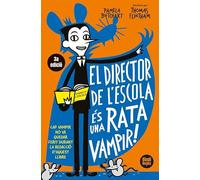 El Director De L'escola Es Una Rata Vampir - Cap Vampir No Va Quedar Ferit Durant La Redaccio D'aquest Llibre: 1 (L'Izzy i la seva colla)