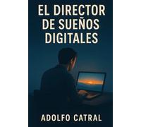 El Director de Sueños Digitales (Relatos Cortos)