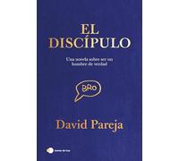 El discípulo: Una novela sobre ser un verdadero hombre (Historias de hoy)