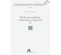 El discurso político I: comentario y ejercicios (149) (Cuadernos de Lengua Española)