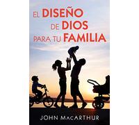 El Diseño de Dios Para Tu Familia
