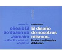 El Diseño De Nosotros mismos. Una lectura filosófica del Diseño (SIN COLECCION)