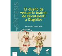 El diseño de vestuario teatral: de Buontalenti a Diaghilev: 3 (Libros de Síntesis)