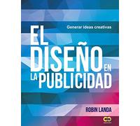 El diseño en la publicidad. Generar ideas creativas (ESPACIO DE DISEÑO)