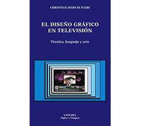 El diseño gráfico en televisión: Técnica, lenguaje y arte (Signo e imagen)