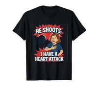 Él Dispara I Have a Heart Attack Funny Sports Mamá Novedad Camiseta