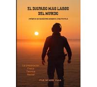 EL DISPARO MAS LARGO DEL MUNDO: Crónica de un Récord Mundial con Pistola