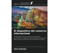 El dispositivo del comercio internacional: Características de la asociación mutuamente beneficiosa de la Bolsa Universal de Productos Básicos de Bielorrusia en condiciones de incertidumbre mundial
