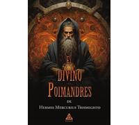 El divino Poimandres de Hermes Mercurius Trismegisto: 8 (BIBLIOTECA DE LA TRADICIÓN HERMÉTICA)