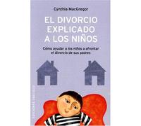El divorcio explicado a los niños: Como Ayudar A los Ninos A Afrontar el Divorcio de Sus Padres (NUEVA CONSCIENCIA)