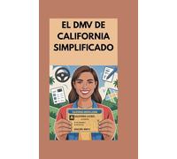 El DMV de California simplificado: Apruebe el examen escrito y obtenga la licencia rápidamente