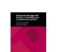 El docente del siglo XXI: Enfoques y metodologías para la transformación educativa