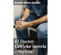 El Doctor Centeno (novela Completa) (ebook)
