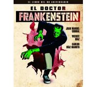 EL DOCTOR FRANKENSTEIN. EL LIBRO DEL 90 ANIVERSARIO | Juan Manuel Corral, JosÉ Vicente DÍaz MartÍnez, Carlos Díaz Maroto