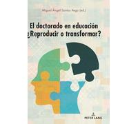 El doctorado en educación: ¿Reproducir o transformar?