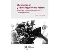 El documental y sus diálogos con la ficción: evolución y geografías periféricas contemporáneas (Plural)