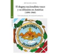 El Dogma Nacionalista Vasco Y Su Difusion En America (1890-1960)