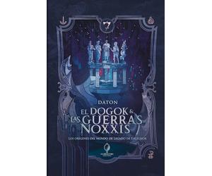 El Dogok y las Guerras Noxxis: Los orígenes del mundo de Legado de Excelsior (Saga de Ádama)