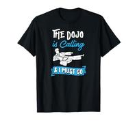 El Dojo está Llamando y Debo IR a Karate Broma Camiseta