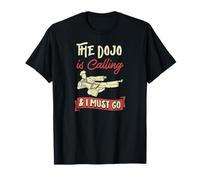 El Dojo está Llamando y Debo IR a Karate Broma Camiseta