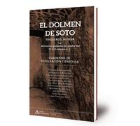 El Dolmen de Soto : Trigueros, Huelva: memorias grabadas en piedra del IV al II milenio a. C. : [cuaderno de divulgación científica]