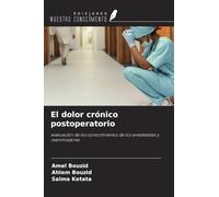 El dolor crónico postoperatorio: evaluación de los conocimientos de los anestesistas y reanimadores
