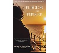 El Dolor de Perderte: Cuando decir adiós es dejar ir nuestro corazón... (Historias de mi pueblo)