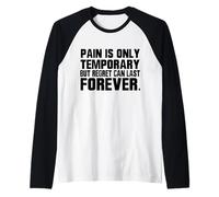 El Dolor es Solo el arrepentimiento Temporal Dura para Siempre - Motivacional Camiseta Manga Raglan