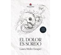 El Dolor Es Sordo. Edición Revisada Y Ampliada