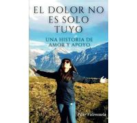 EL DOLOR NO ES SOLO TUYO: Una Historia de Amor y Apoyo