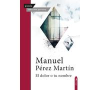 EL DOLOR O TU NOMBRE | Jose Manuel Perez Martin