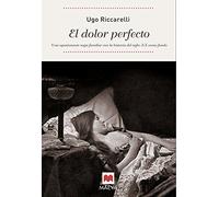 El dolor perfecto: Una novela coral y épica que confirma al autor como uno de los grandes de la literatura europea contemporánea. (Littera)