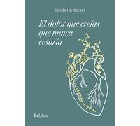 El dolor que creías que nunca cesaría