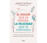 El Dolor Que Se Hereda La Felicidad Que Se Contagia (ebook)