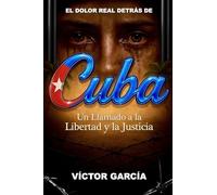 El Dolor Real Detrás de Cuba: Un Llamado a la Libertad y la Justicia (The Real Pain Behind Cuba)
