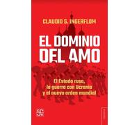 El dominio del amo. El estado ruso, la guerra con Ucrania y el nuevo orden mundial | Claudio Sergio Ingerflom