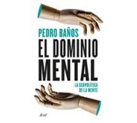 El dominio mental: La geopolítica de la mente (Ariel)