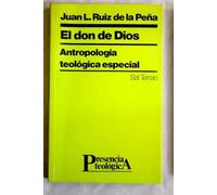 El don de Dios: antropología teológica fundamental | Juan Luis Ruiz De La Peña