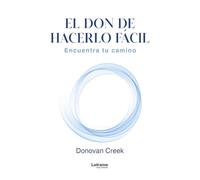 El don de hacerlo fácil: Encuentra tu camino: 01 (Salud y desarrollo personal)